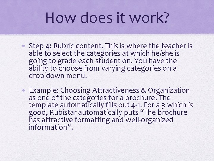 How does it work? • Step 4: Rubric content. This is where the teacher