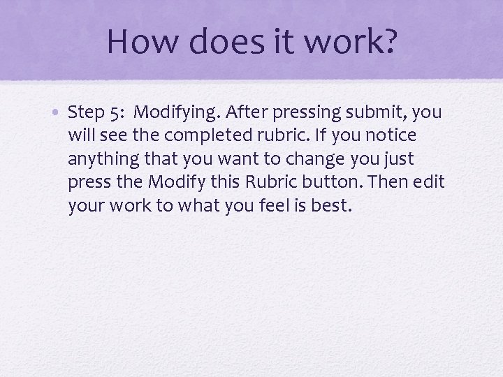 How does it work? • Step 5: Modifying. After pressing submit, you will see