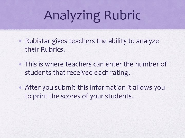 Analyzing Rubric • Rubistar gives teachers the ability to analyze their Rubrics. • This