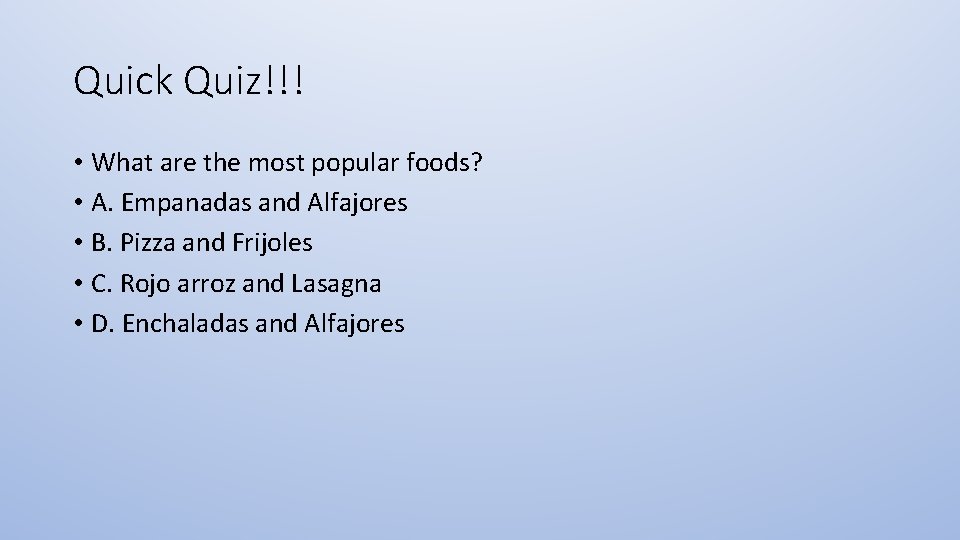 Quick Quiz!!! • What are the most popular foods? • A. Empanadas and Alfajores