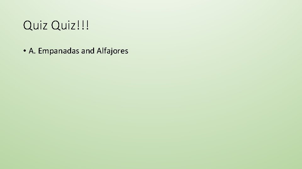 Quiz!!! • A. Empanadas and Alfajores 