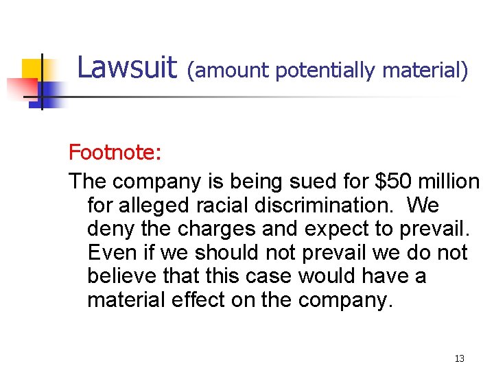 Lawsuit (amount potentially material) Footnote: The company is being sued for $50 million for