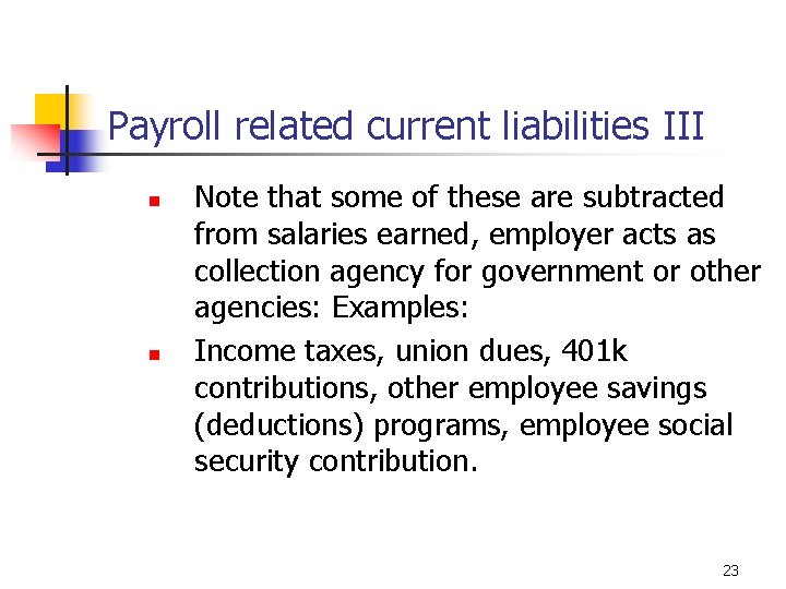 Payroll related current liabilities III n n Note that some of these are subtracted