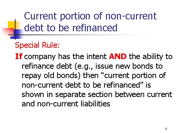 Current portion of non-current debt to be refinanced Special Rule: If company has the
