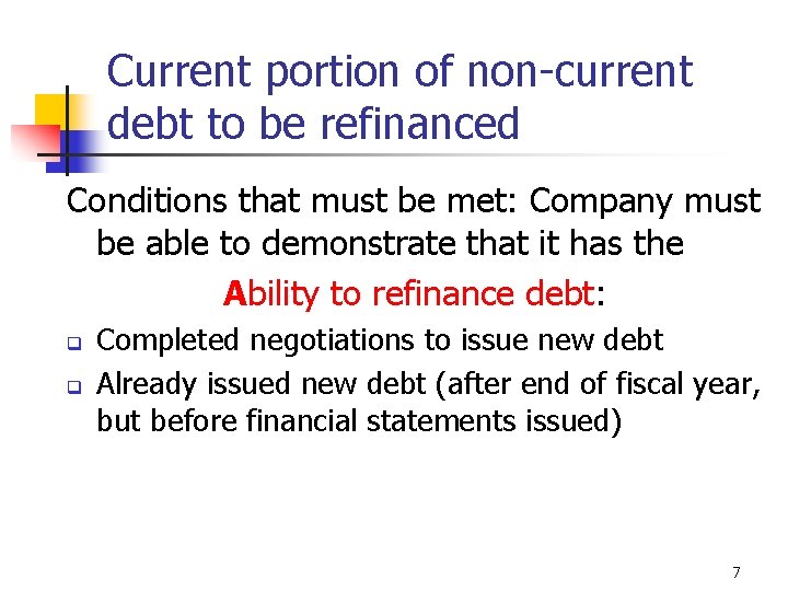 Current portion of non-current debt to be refinanced Conditions that must be met: Company