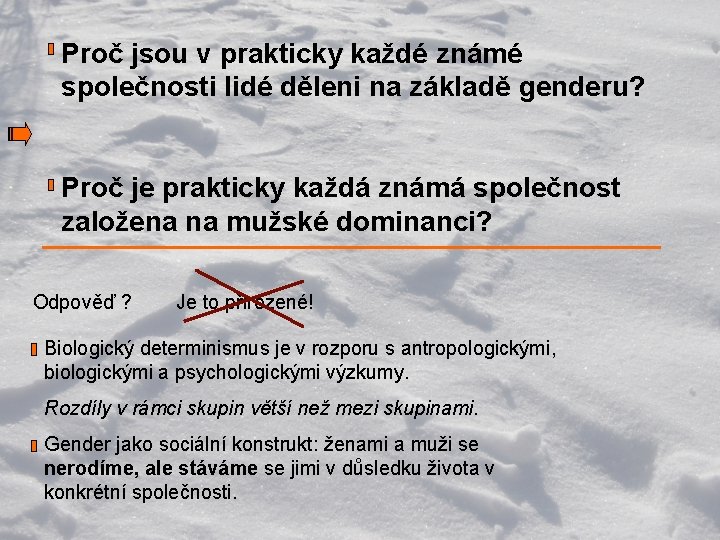 Proč jsou v prakticky každé známé společnosti lidé děleni na základě genderu? Proč je