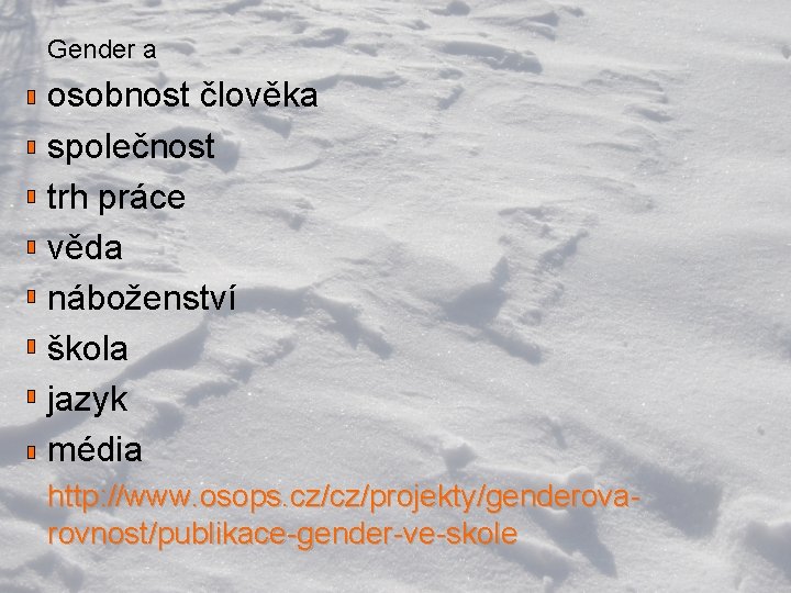 Gender a osobnost člověka společnost trh práce věda náboženství škola jazyk média http: //www.