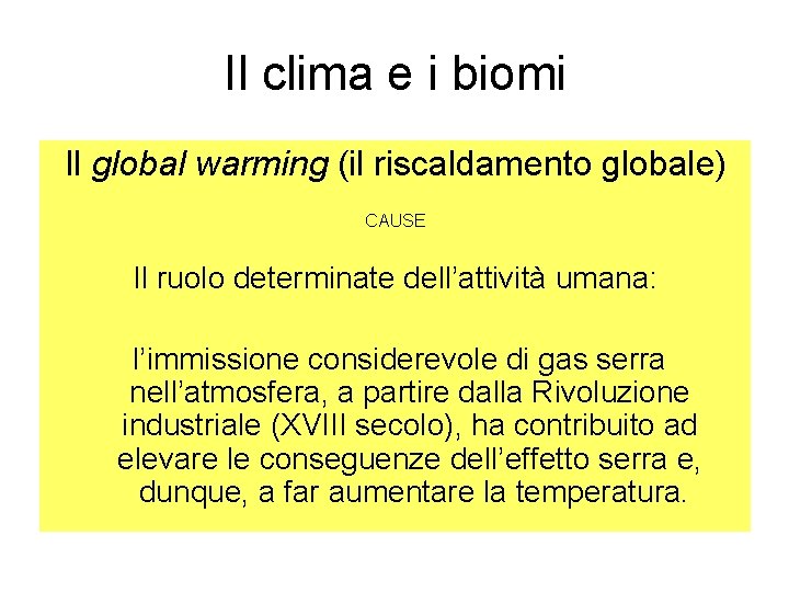 Il clima e i biomi Il global warming (il riscaldamento globale) CAUSE Il ruolo