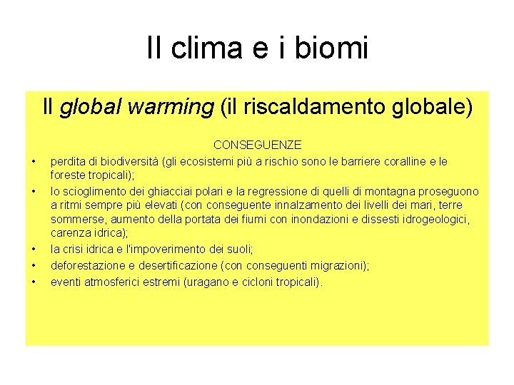 Il clima e i biomi Il global warming (il riscaldamento globale) • • •