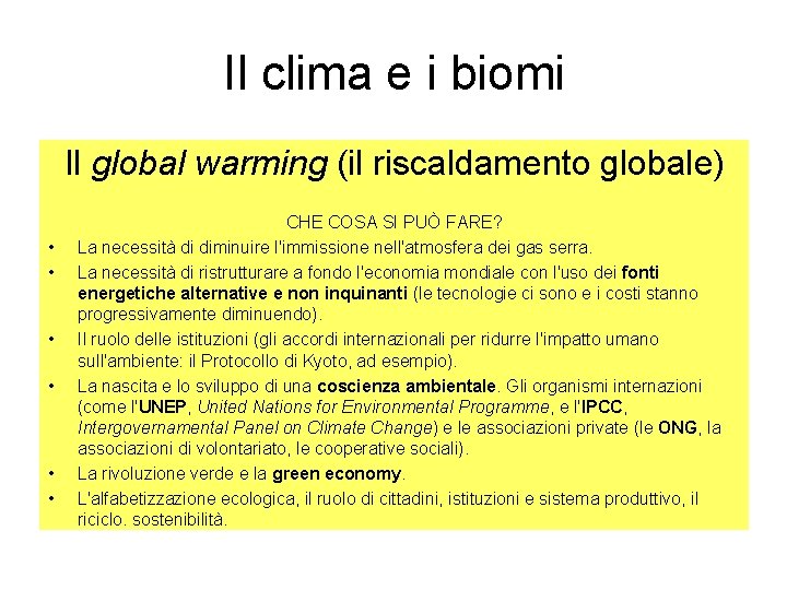 Il clima e i biomi Il global warming (il riscaldamento globale) • • •