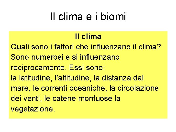 Il clima e i biomi Il clima Quali sono i fattori che influenzano il