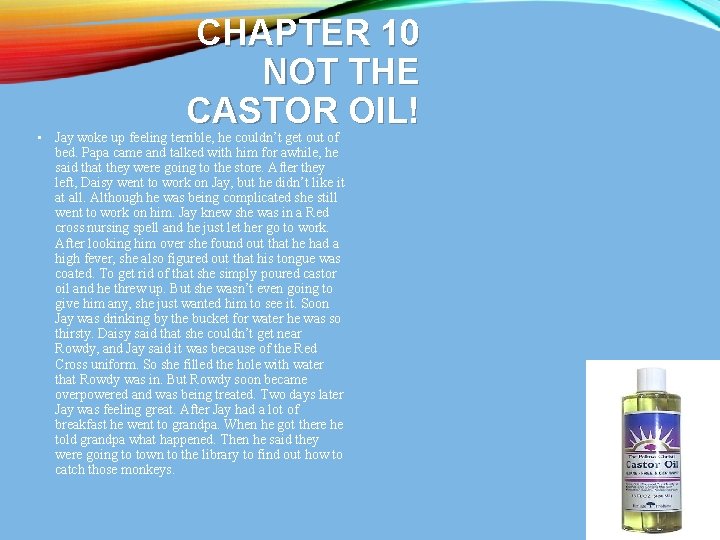 CHAPTER 10 NOT THE CASTOR OIL! • Jay woke up feeling terrible, he couldn’t