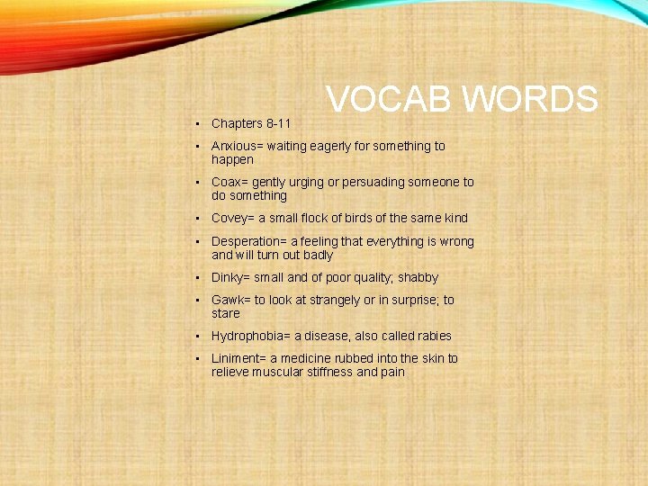  • Chapters 8 -11 VOCAB WORDS • Anxious= waiting eagerly for something to