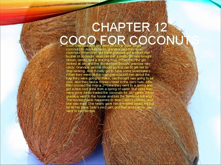 CHAPTER 12 COCO FOR COCONUTS • Soon Grandpa and Jay were off to the