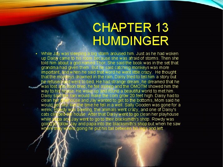 CHAPTER 13 HUMDINGER • While Jay was sleeping a big storm aroused him. Just