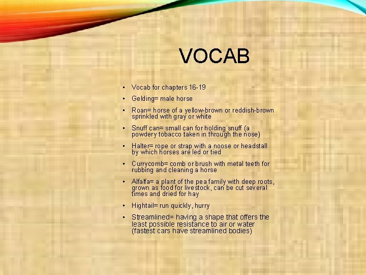 VOCAB • Vocab for chapters 16 -19 • Gelding= male horse • Roan= horse