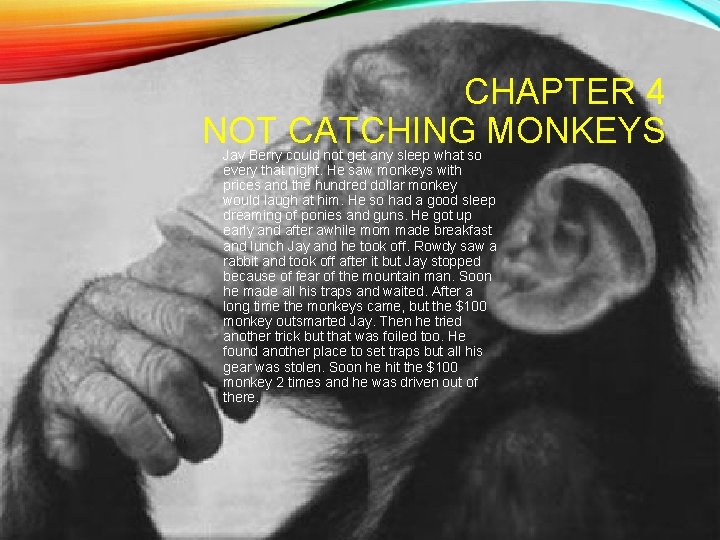 CHAPTER 4 NOT CATCHING MONKEYS Jay Berry could not get any sleep what so