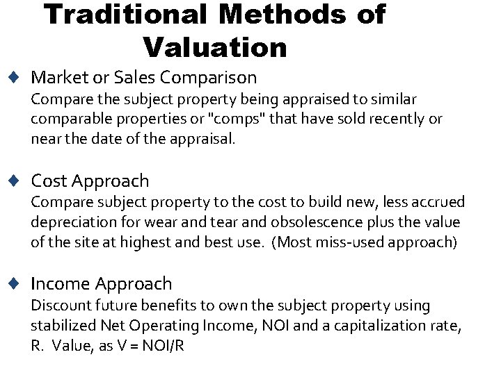 Traditional Methods of Valuation ¨ Market or Sales Comparison Compare the subject property being