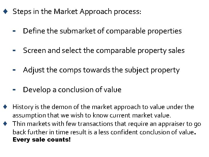 ¨ Steps in the Market Approach process: - Define the submarket of comparable properties