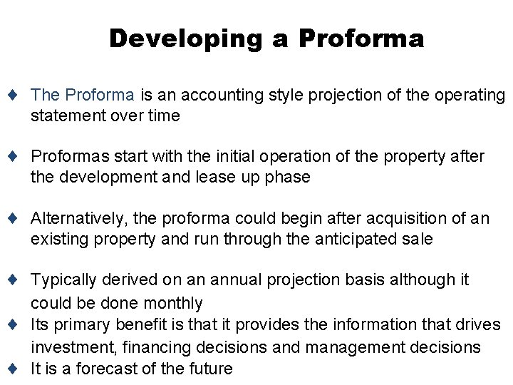 Developing a Proforma ¨ The Proforma is an accounting style projection of the operating