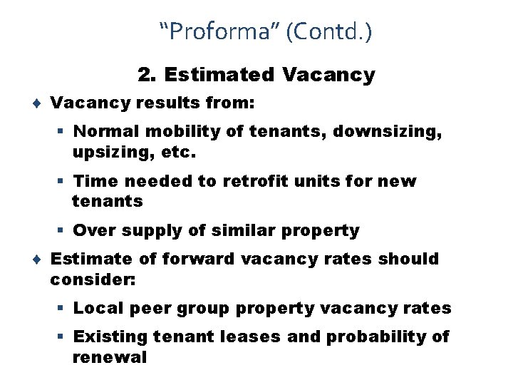 “Proforma” (Contd. ) 2. Estimated Vacancy ¨ Vacancy results from: § Normal mobility of