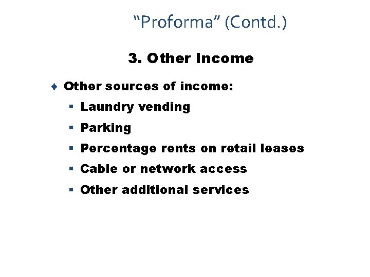 “Proforma” (Contd. ) 3. Other Income ¨ Other sources of income: § Laundry vending