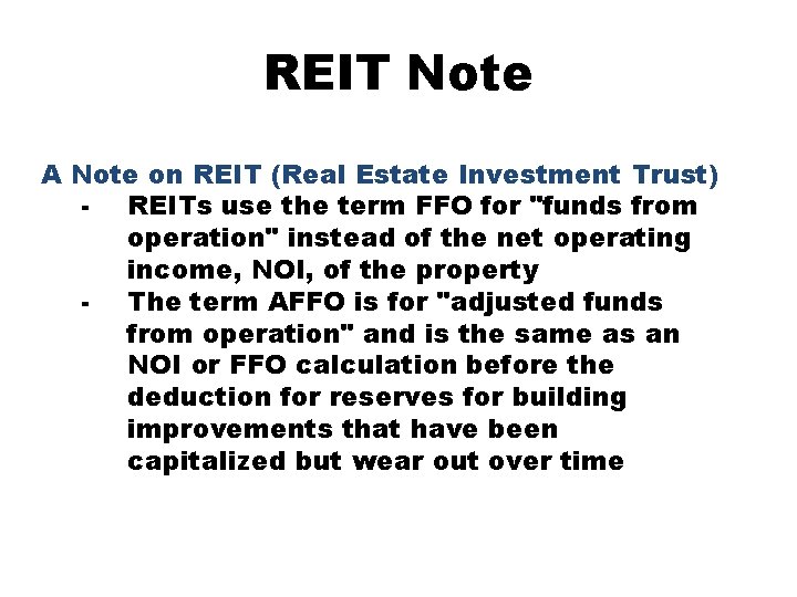 REIT Note A Note on REIT (Real Estate Investment Trust) - REITs use the