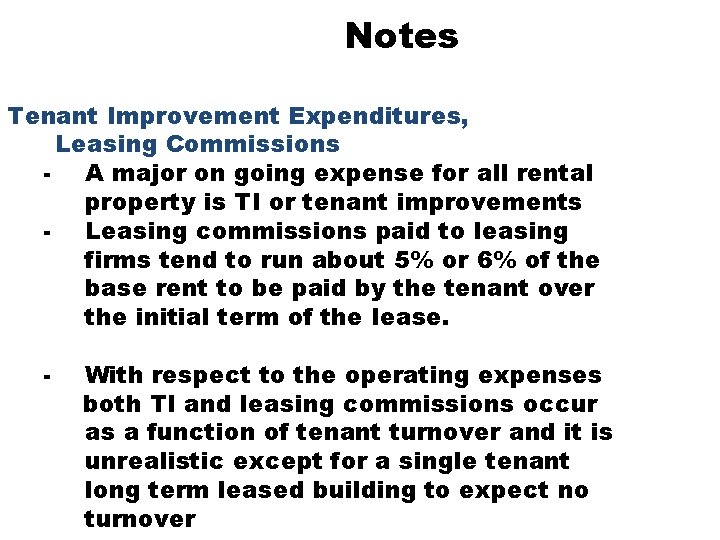 Notes Tenant Improvement Expenditures, Leasing Commissions - A major on going expense for all