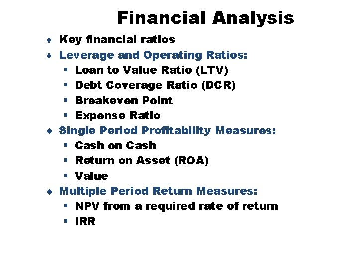 Financial Analysis ¨ Key financial ratios ¨ Leverage and Operating Ratios: § Loan to