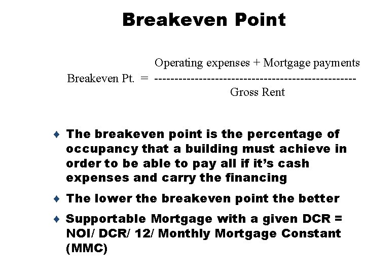 Breakeven Point Operating expenses + Mortgage payments Breakeven Pt. = -------------------------Gross Rent ¨ The