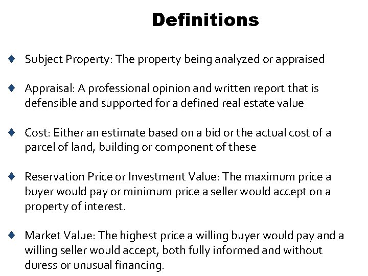 Definitions ¨ Subject Property: The property being analyzed or appraised ¨ Appraisal: A professional