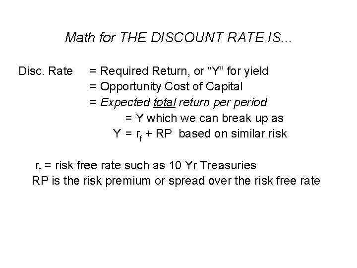 Math for THE DISCOUNT RATE IS. . . Disc. Rate = Required Return, or