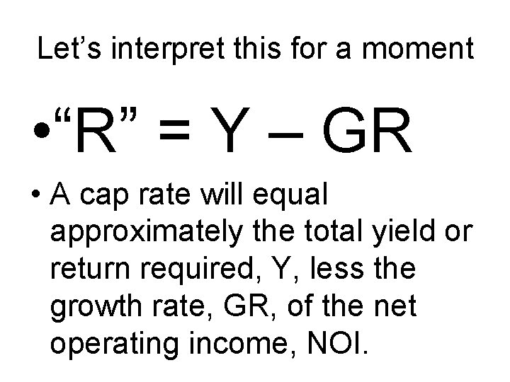 Let’s interpret this for a moment • “R” = Y – GR • A