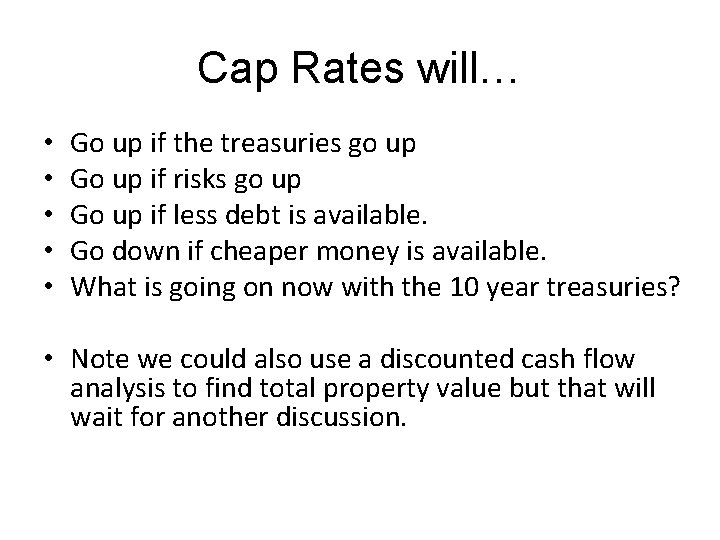 Cap Rates will… • • • Go up if the treasuries go up Go