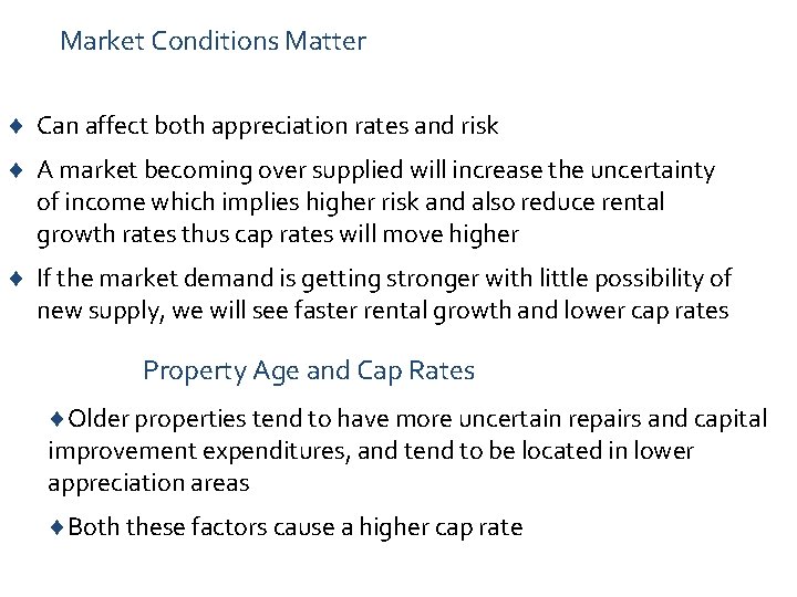 Market Conditions Matter ¨ Can affect both appreciation rates and risk ¨ A market
