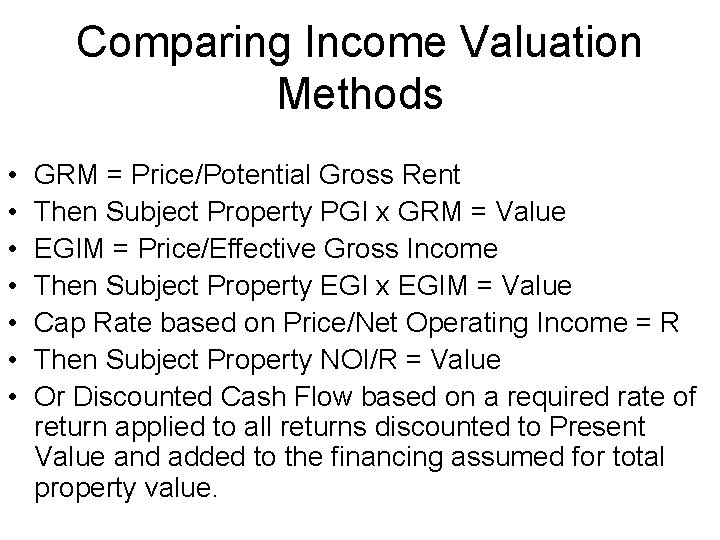 Comparing Income Valuation Methods • • GRM = Price/Potential Gross Rent Then Subject Property