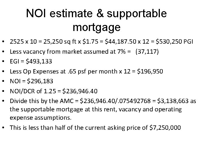 NOI estimate & supportable mortgage 2525 x 10 = 25, 250 sq ft x