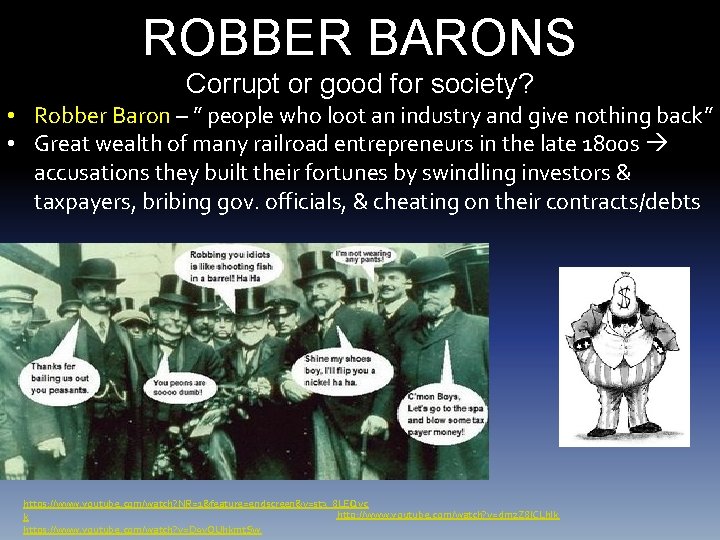 ROBBER BARONS Corrupt or good for society? • Robber Baron – ” people who