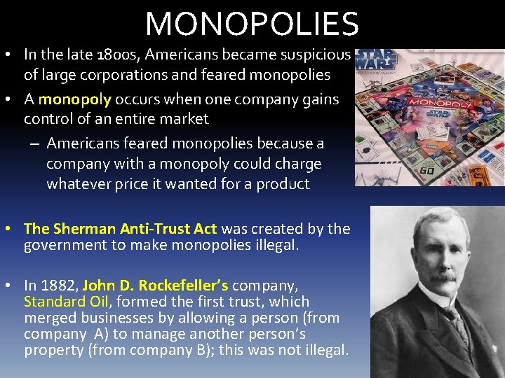MONOPOLIES • In the late 1800 s, Americans became suspicious of large corporations and