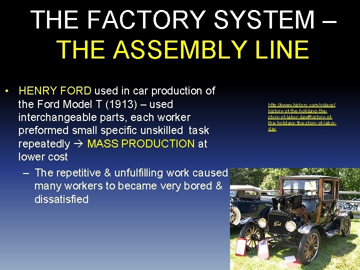THE FACTORY SYSTEM – THE ASSEMBLY LINE • HENRY FORD used in car production