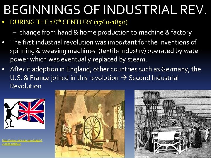 BEGINNINGS OF INDUSTRIAL REV. • DURING THE 18 th CENTURY (1760 -1850) – change