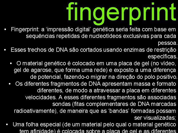 fingerprint • Fingerprint: a ‘impressão digital’ genética seria feita com base em sequências repetidas