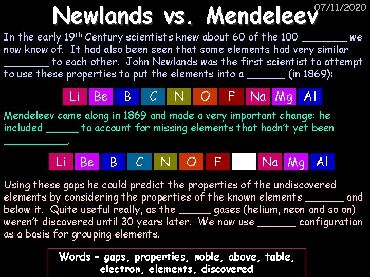 Newlands vs. Mendeleev 07/11/2020 In the early 19 th Century scientists knew about 60