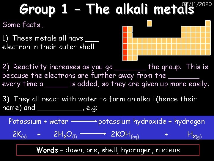 Group 1 – The alkali metals 07/11/2020 Some facts… 1) These metals all have