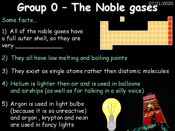 Group 0 – The Noble gases 07/11/2020 Some facts… 1) All of the noble