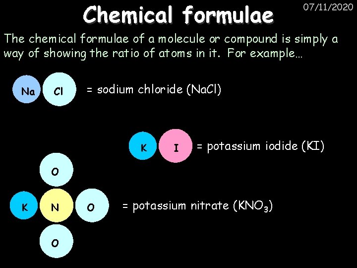Chemical formulae 07/11/2020 The chemical formulae of a molecule or compound is simply a