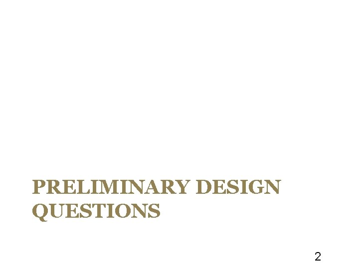 PRELIMINARY DESIGN QUESTIONS 2 