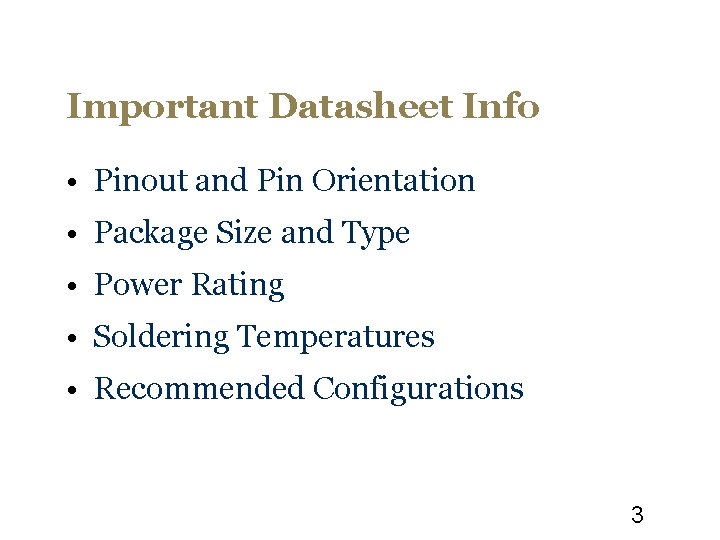 Important Datasheet Info • Pinout and Pin Orientation • Package Size and Type •