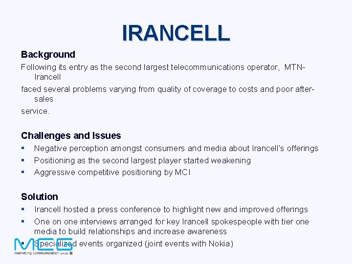 IRANCELL Background Following its entry as the second largest telecommunications operator, MTNIrancell faced several