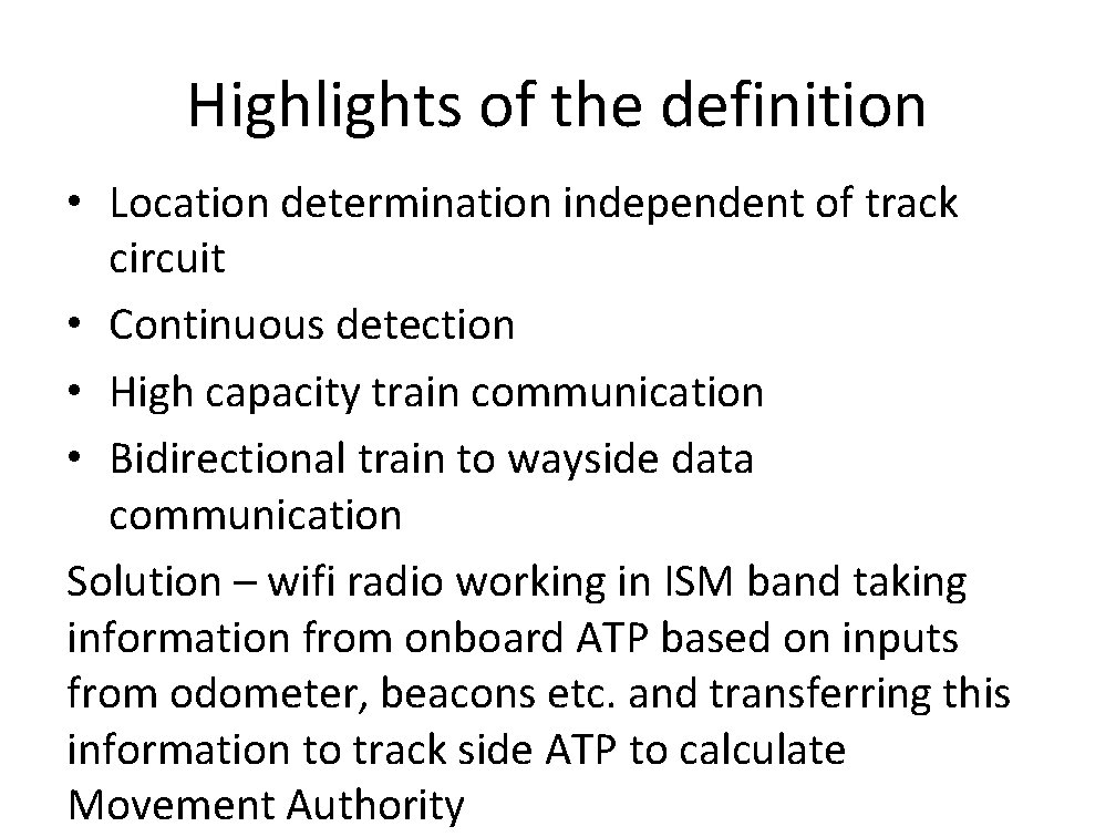 Highlights of the definition • Location determination independent of track circuit • Continuous detection